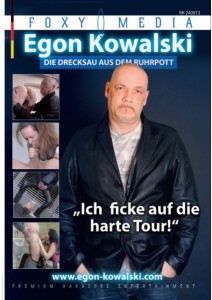 EGON KOWALSKI: ICH FICKE AUF DIE HARTE TOUR